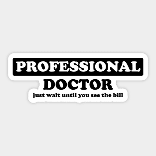 Professional Doctor - Humor Sticker